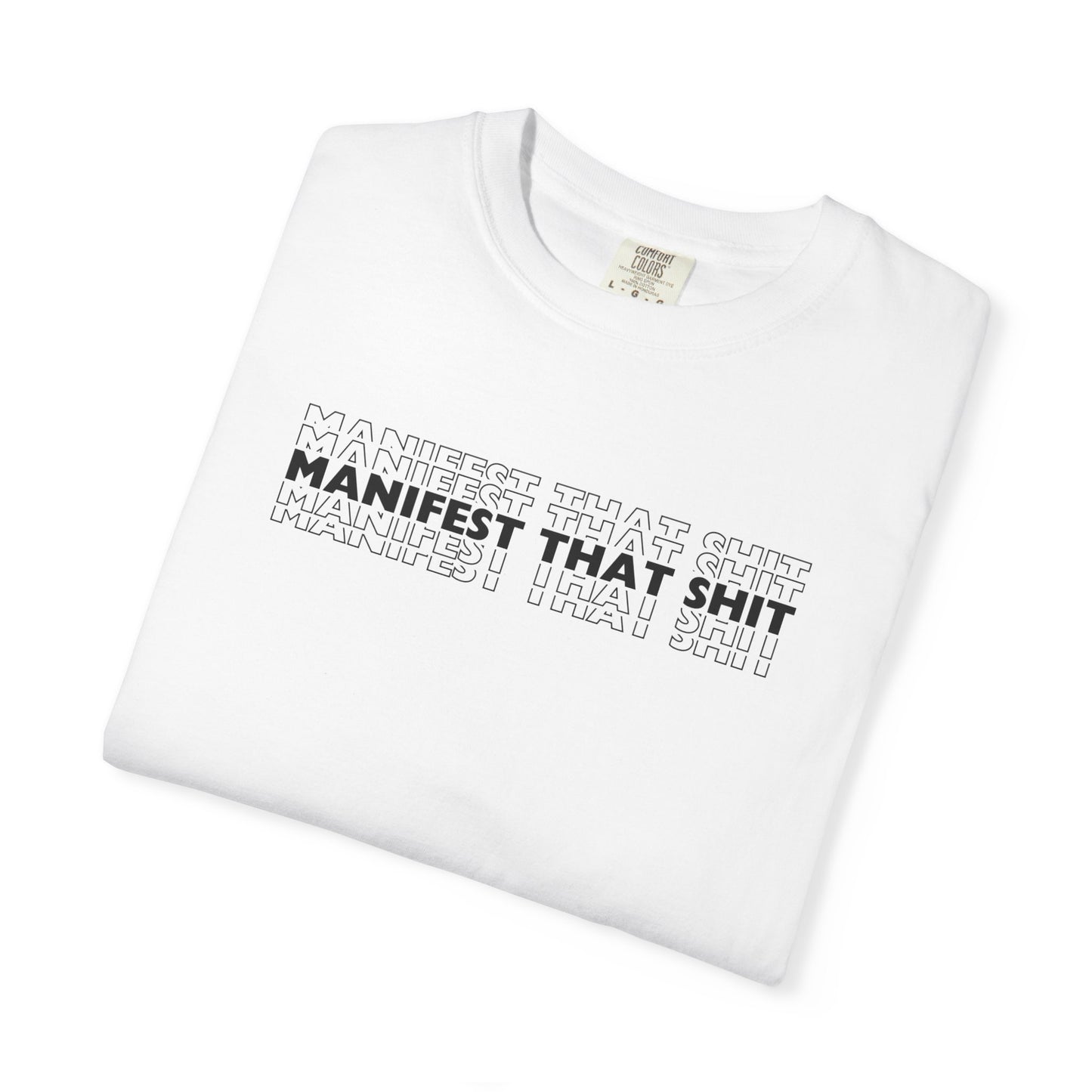 Comfort Colors Manifest That Shit T Shirt (13 colors available)