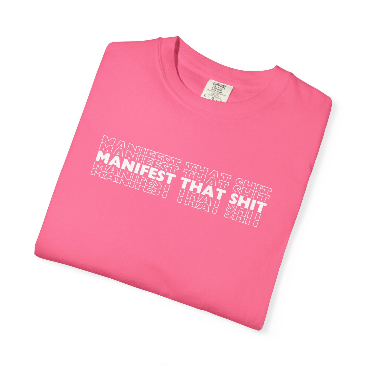 Comfort Colors Manifest That Shit T Shirt (13 colors available)