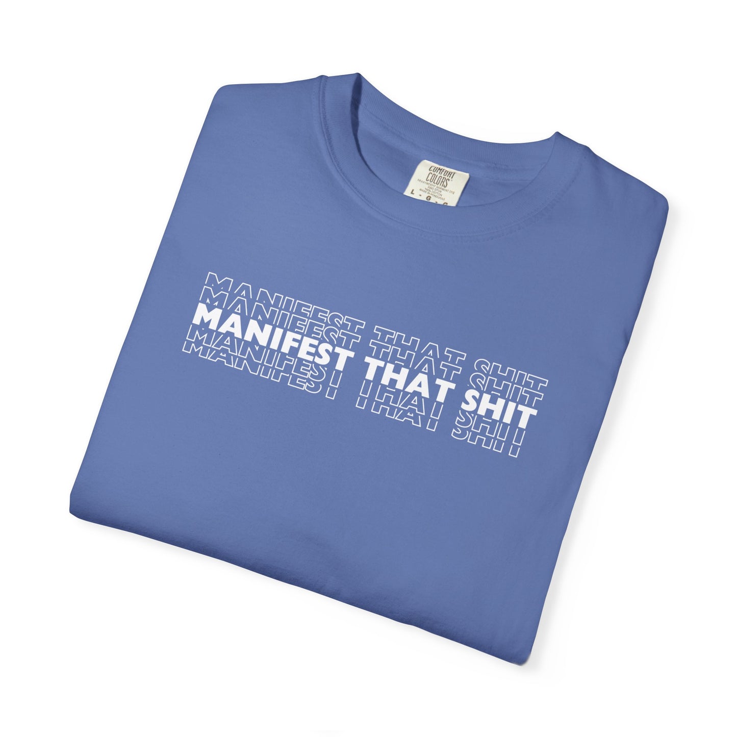 Comfort Colors Manifest That Shit T Shirt (13 colors available)